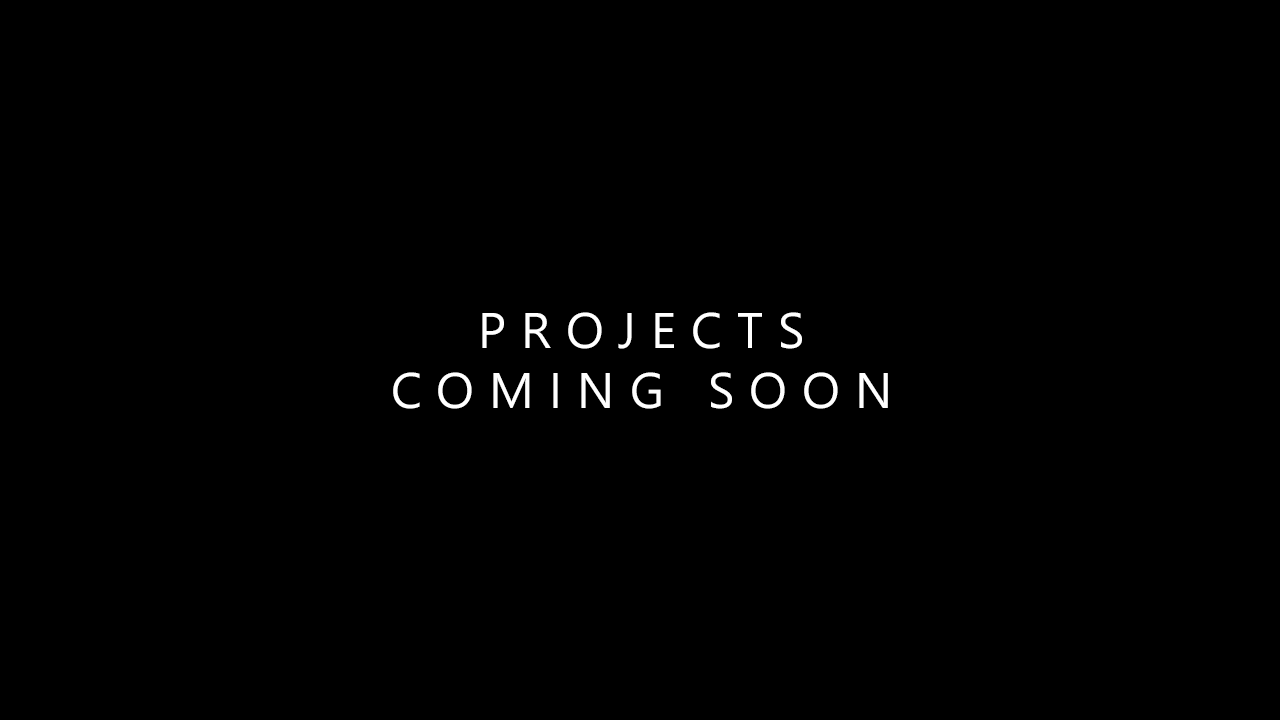 Projects coming soon
